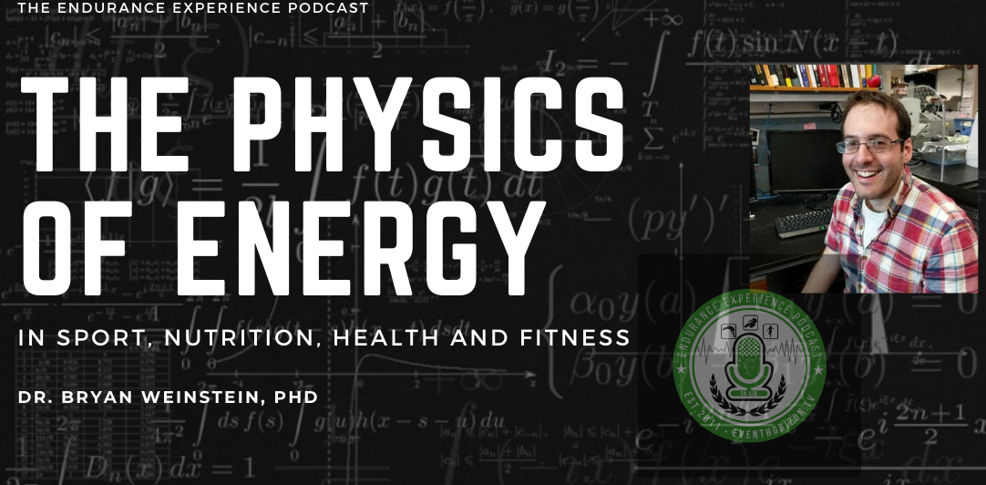 EP: 17: The Physics of Energy in Sport, Nutrition & Fitness/W Dr. Bryan Weinstein, PhD